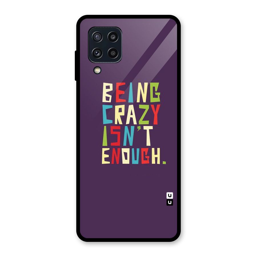 Crazy Isnt Enough Glass Back Case for Galaxy M32