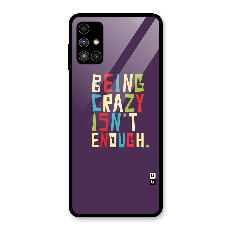 Crazy Isnt Enough Glass Back Case for Galaxy M51