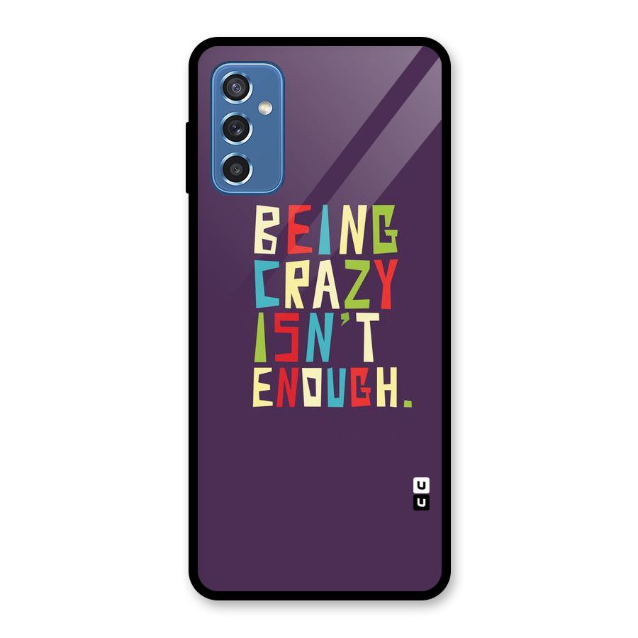 Crazy Isnt Enough Glass Back Case for Galaxy M52 5G