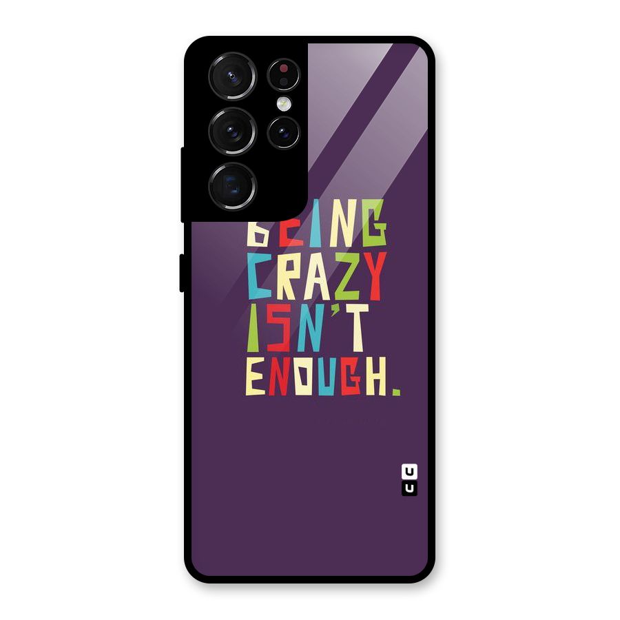 Crazy Isnt Enough Glass Back Case for Galaxy S21 Ultra 5G