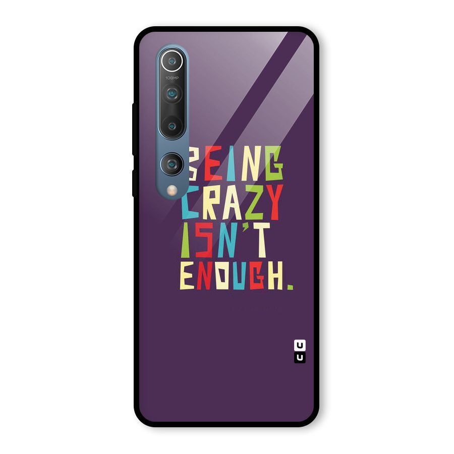 Crazy Isnt Enough Glass Back Case for Mi 10