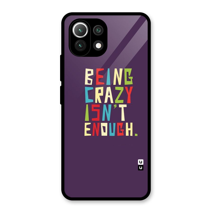 Crazy Isnt Enough Glass Back Case for Mi 11 Lite