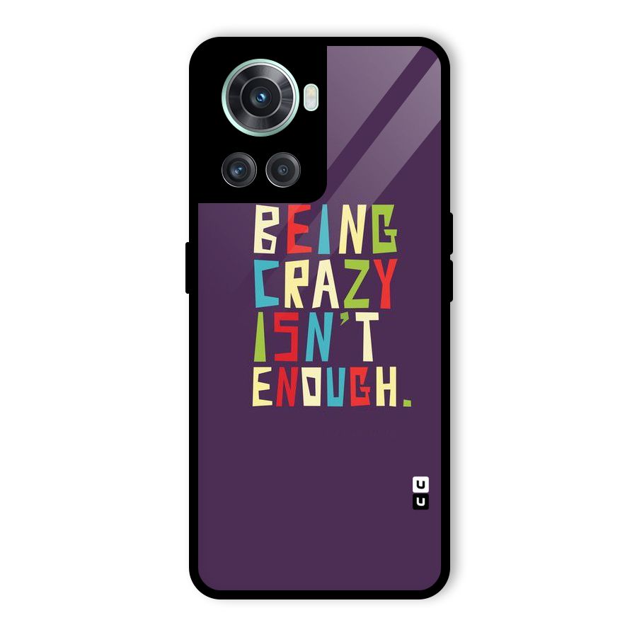 Crazy Isnt Enough Glass Back Case for OnePlus 10R