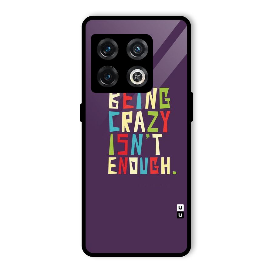 Crazy Isnt Enough Glass Back Case for OnePlus 10 Pro 5G