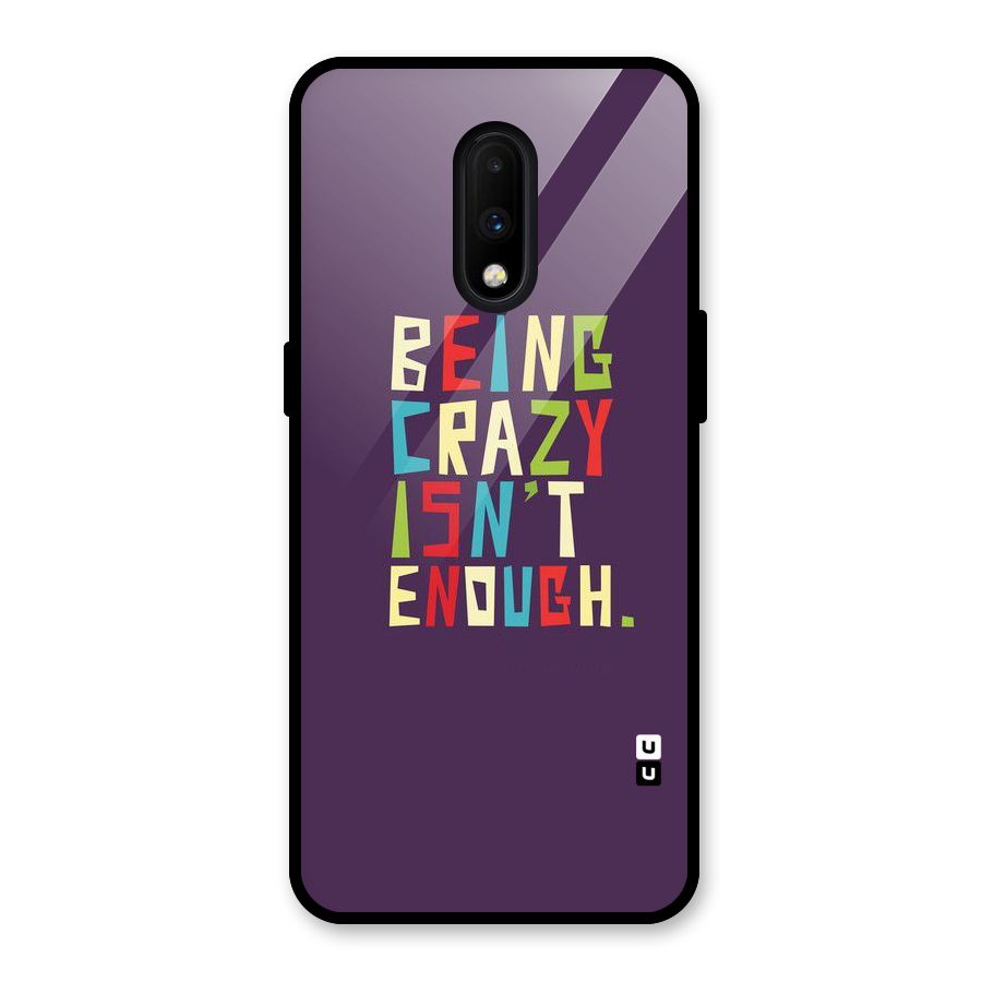 Crazy Isnt Enough Glass Back Case for OnePlus 7