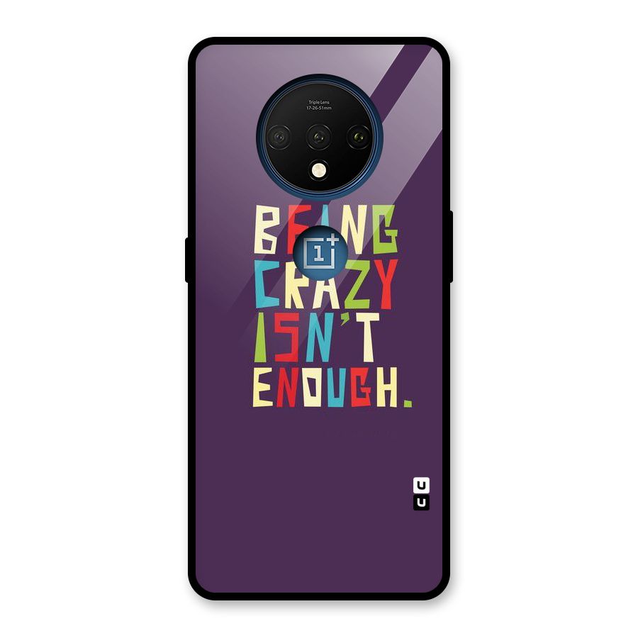 Crazy Isnt Enough Glass Back Case for OnePlus 7T
