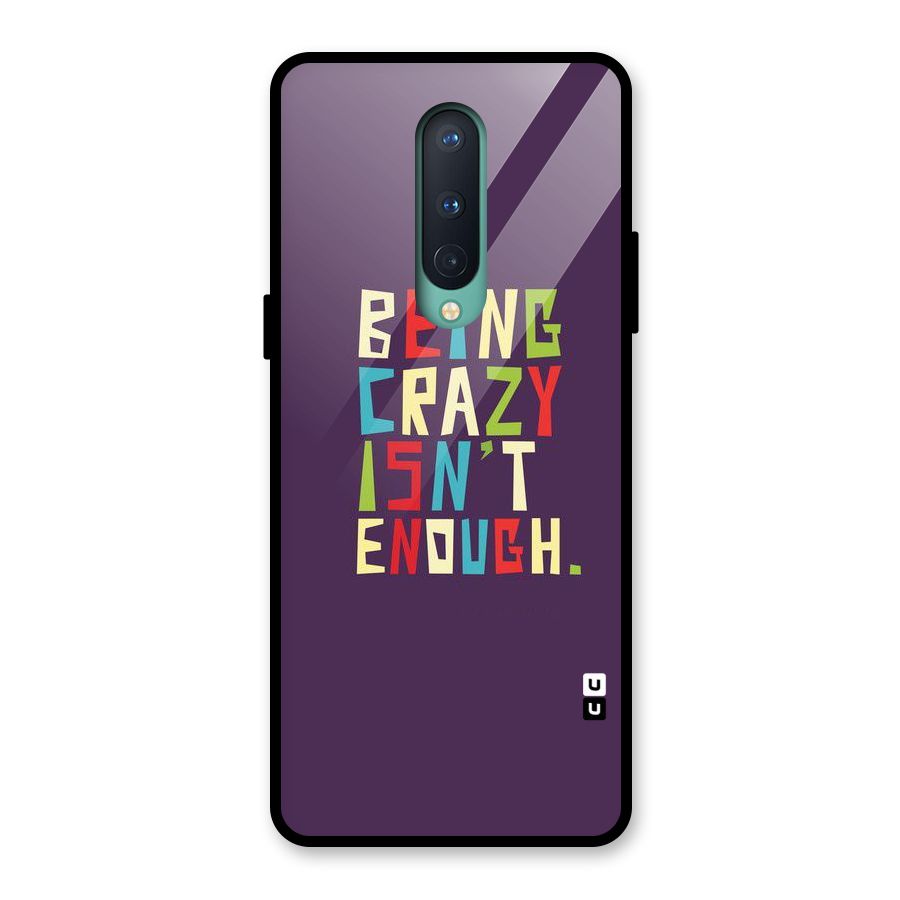 Crazy Isnt Enough Glass Back Case for OnePlus 8