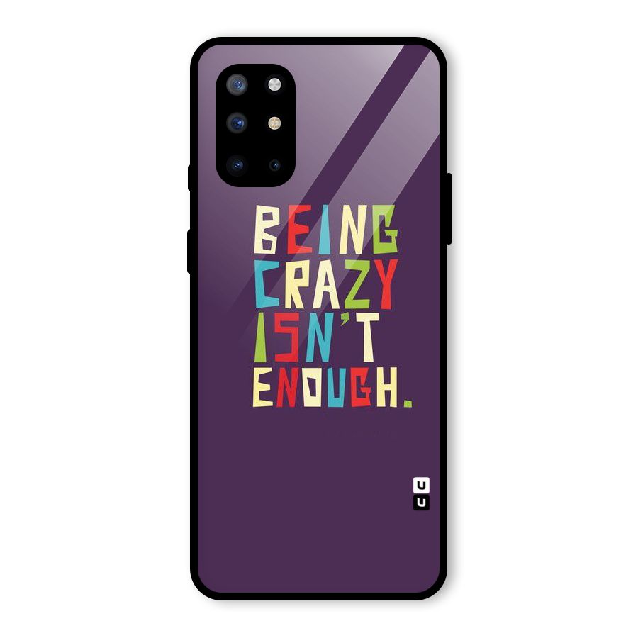 Crazy Isnt Enough Glass Back Case for OnePlus 8T