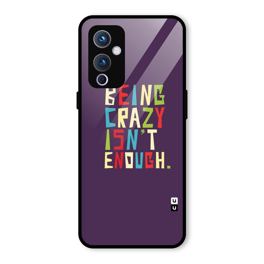 Crazy Isnt Enough Glass Back Case for OnePlus 9