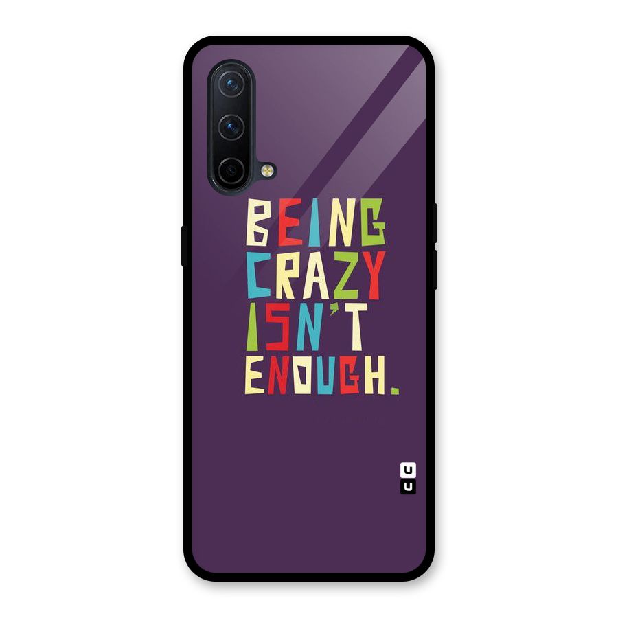 Crazy Isnt Enough Glass Back Case for OnePlus Nord CE 5G