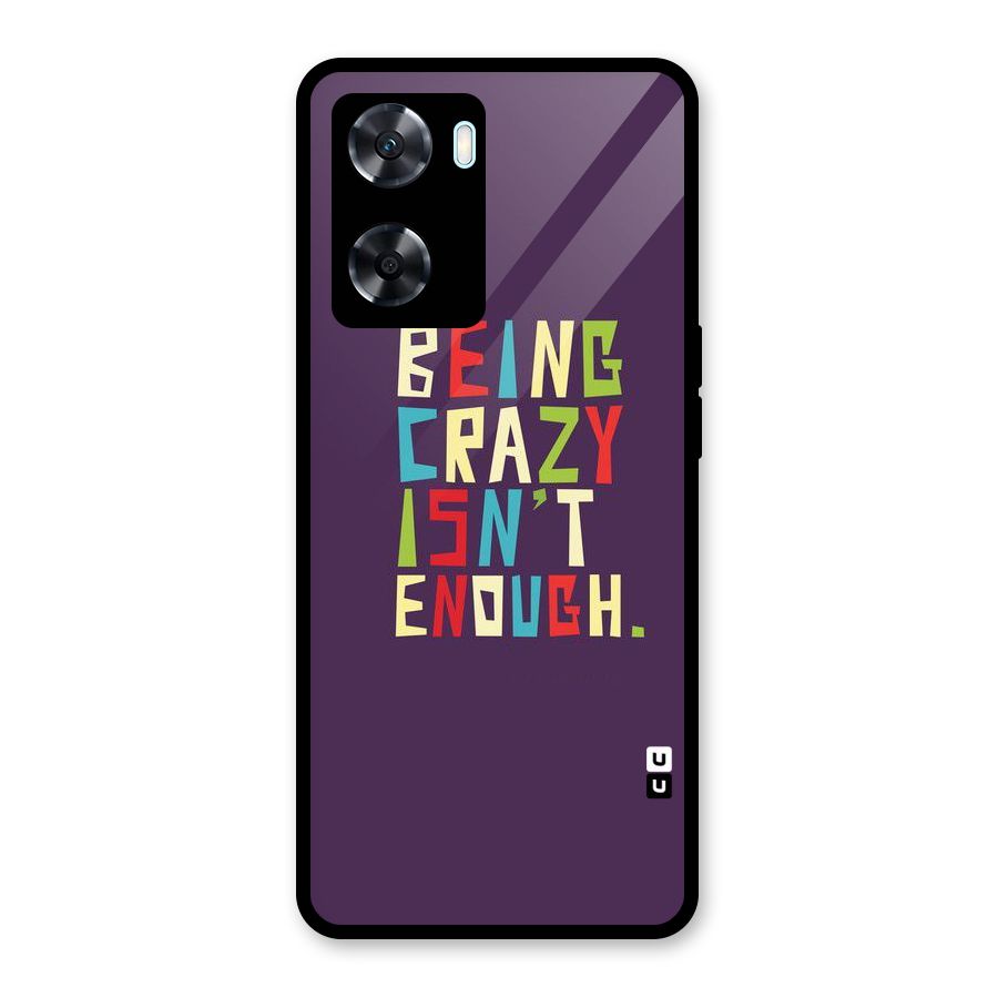 Crazy Isnt Enough Glass Back Case for Oppo A77