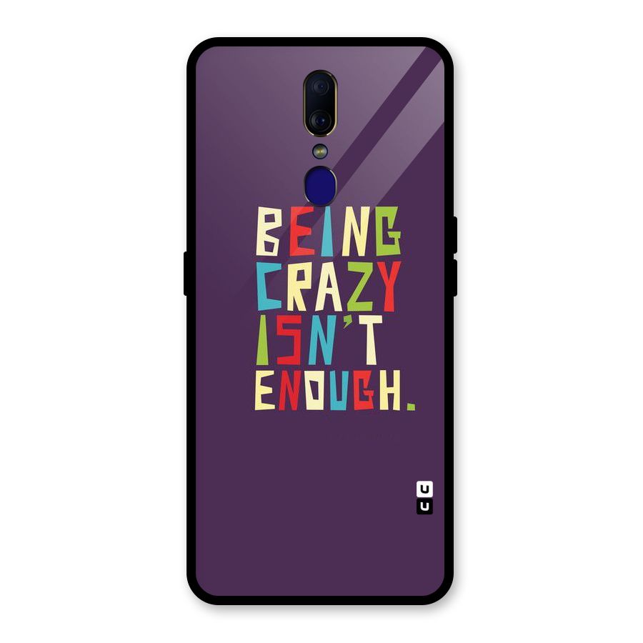 Crazy Isnt Enough Glass Back Case for Oppo F11
