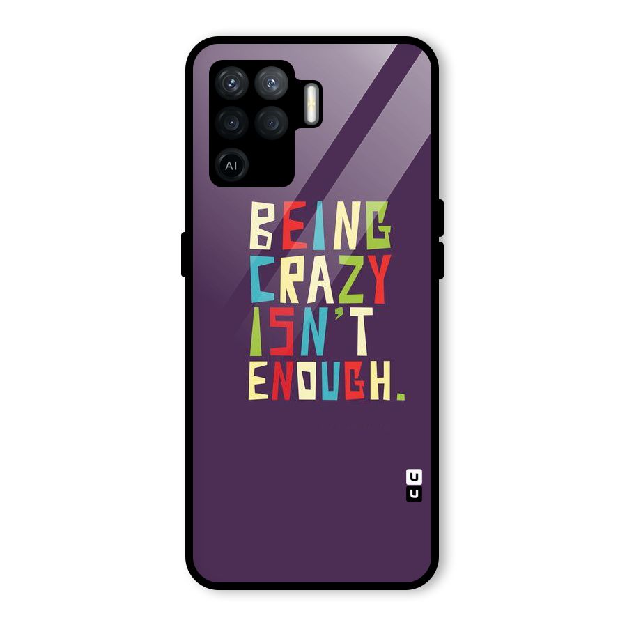 Crazy Isnt Enough Glass Back Case for Oppo F19 Pro