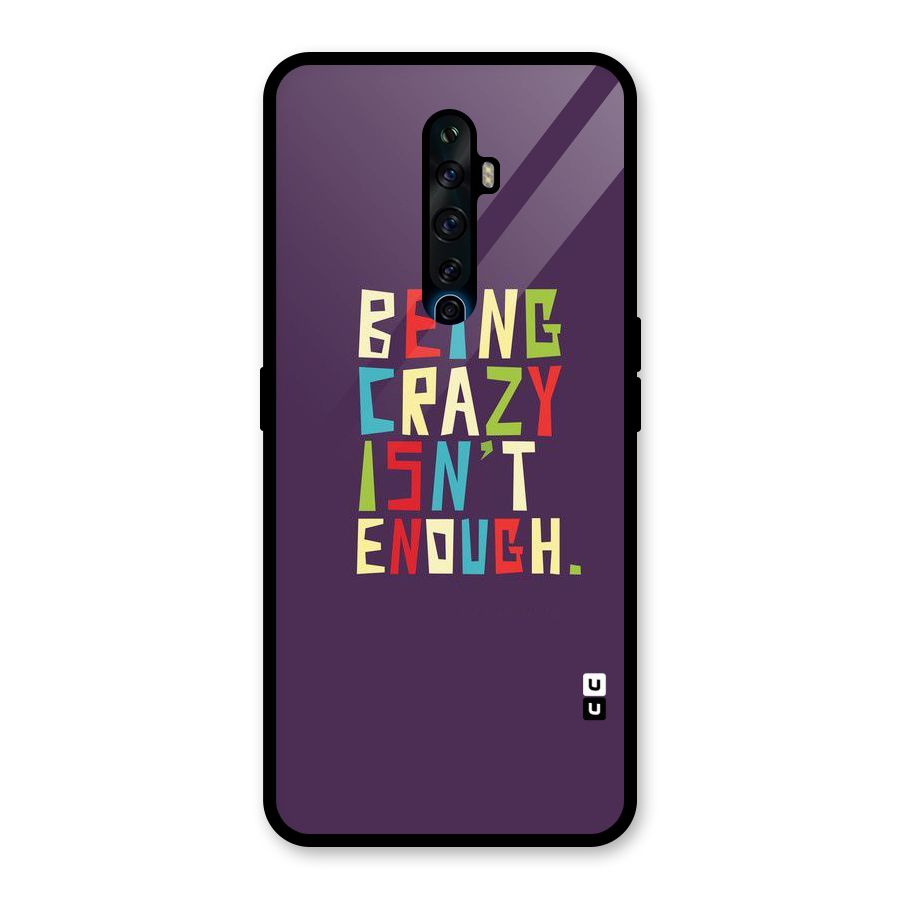 Crazy Isnt Enough Glass Back Case for Oppo Reno2 Z