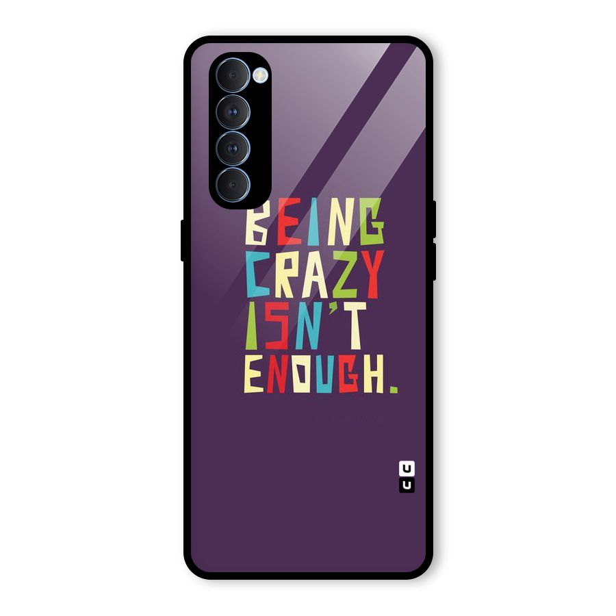 Crazy Isnt Enough Glass Back Case for Oppo Reno4 Pro