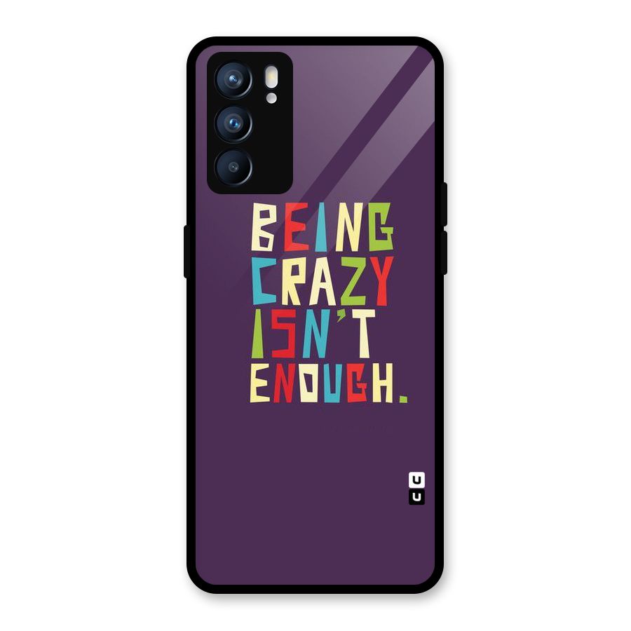 Crazy Isnt Enough Glass Back Case for Oppo Reno6 5G