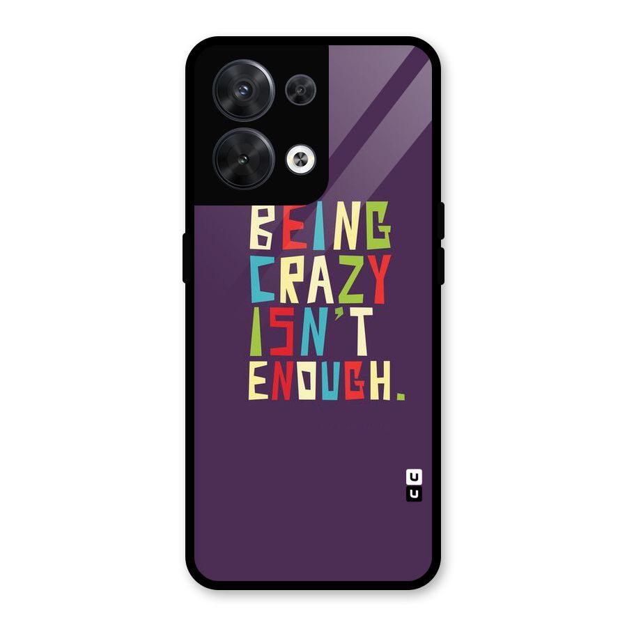 Crazy Isnt Enough Glass Back Case for Oppo Reno8 5G