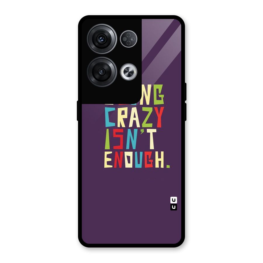 Crazy Isnt Enough Glass Back Case for Oppo Reno8 Pro 5G