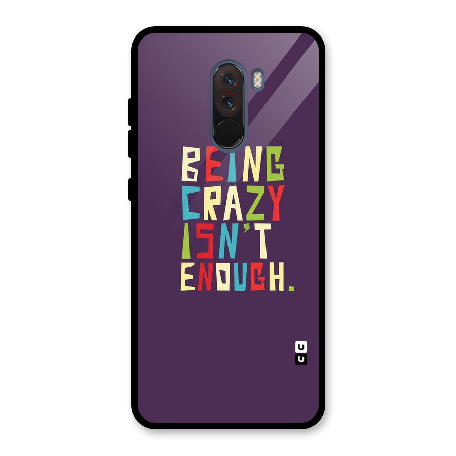 Crazy Isnt Enough Glass Back Case for Poco F1