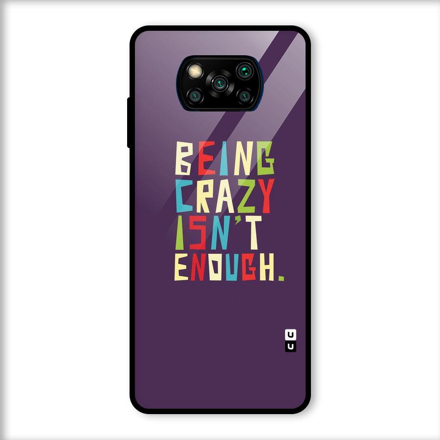Crazy Isnt Enough Glass Back Case for Poco X3