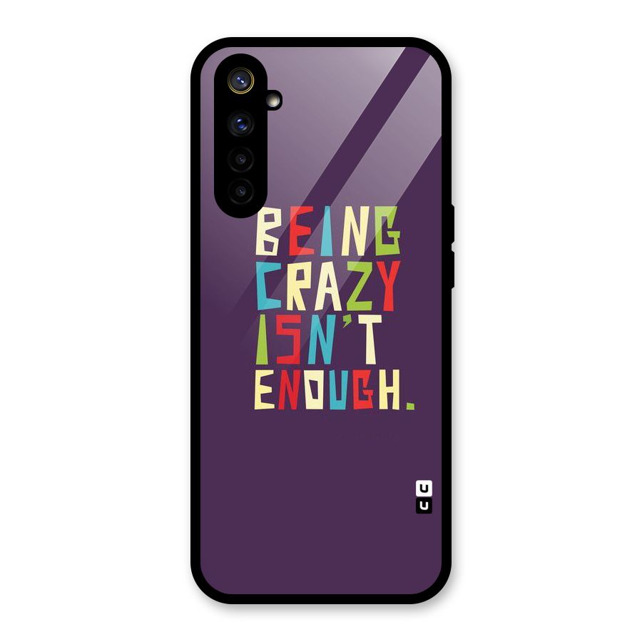 Crazy Isnt Enough Glass Back Case for Realme 6i