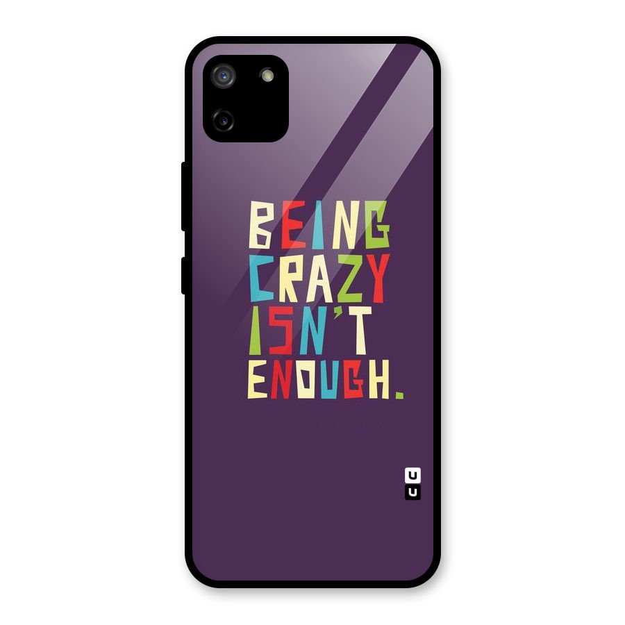 Crazy Isnt Enough Glass Back Case for Realme C11
