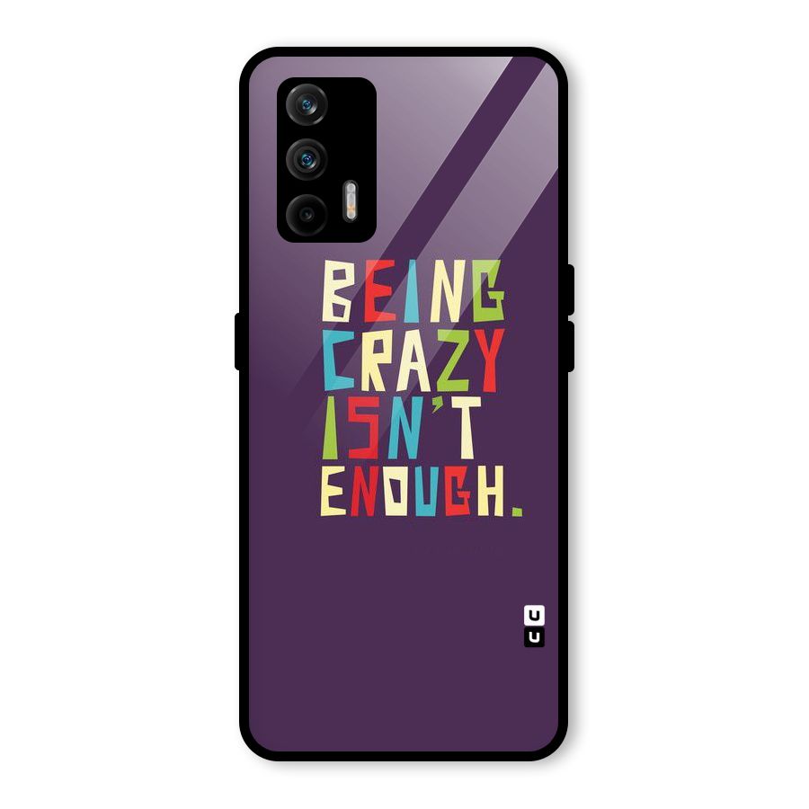 Crazy Isnt Enough Glass Back Case for Realme GT 5G
