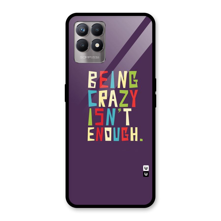 Crazy Isnt Enough Glass Back Case for Realme Narzo 50