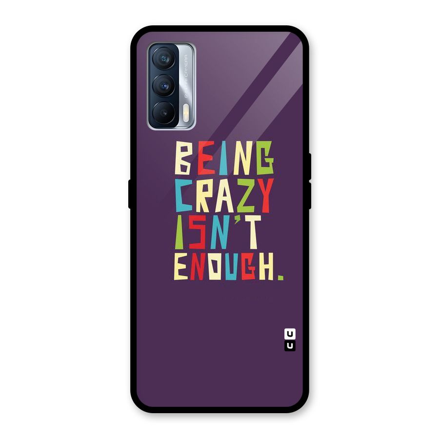 Crazy Isnt Enough Glass Back Case for Realme X7