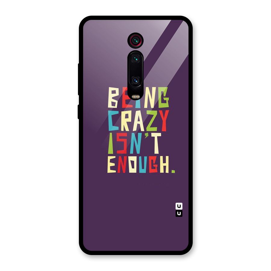 Crazy Isnt Enough Glass Back Case for Redmi K20 Pro