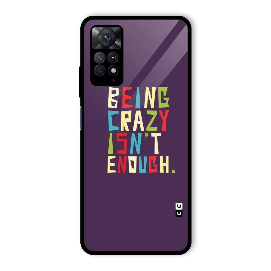 Crazy Isnt Enough Glass Back Case for Redmi Note 11 Pro