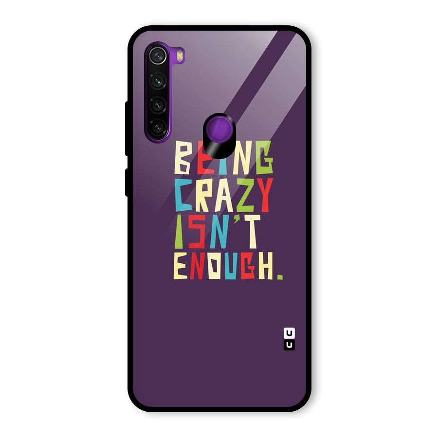 Crazy Isnt Enough Glass Back Case for Redmi Note 8