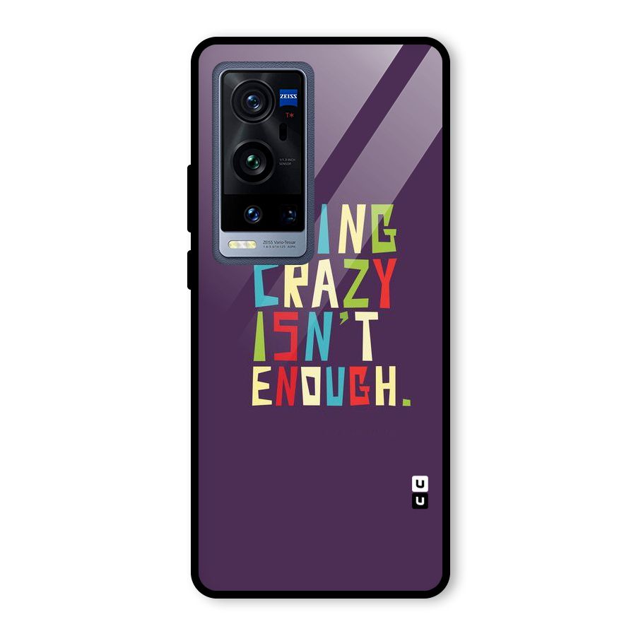 Crazy Isnt Enough Glass Back Case for Vivo X60 Pro Plus