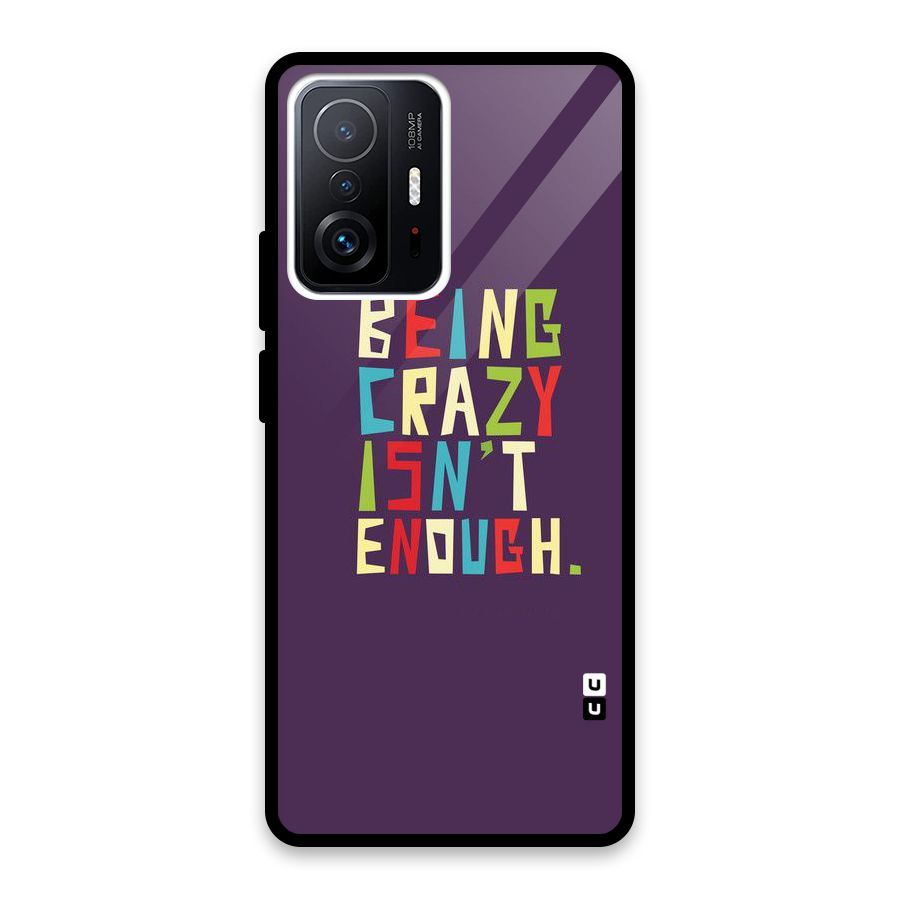 Crazy Isnt Enough Glass Back Case for Xiaomi 11T Pro
