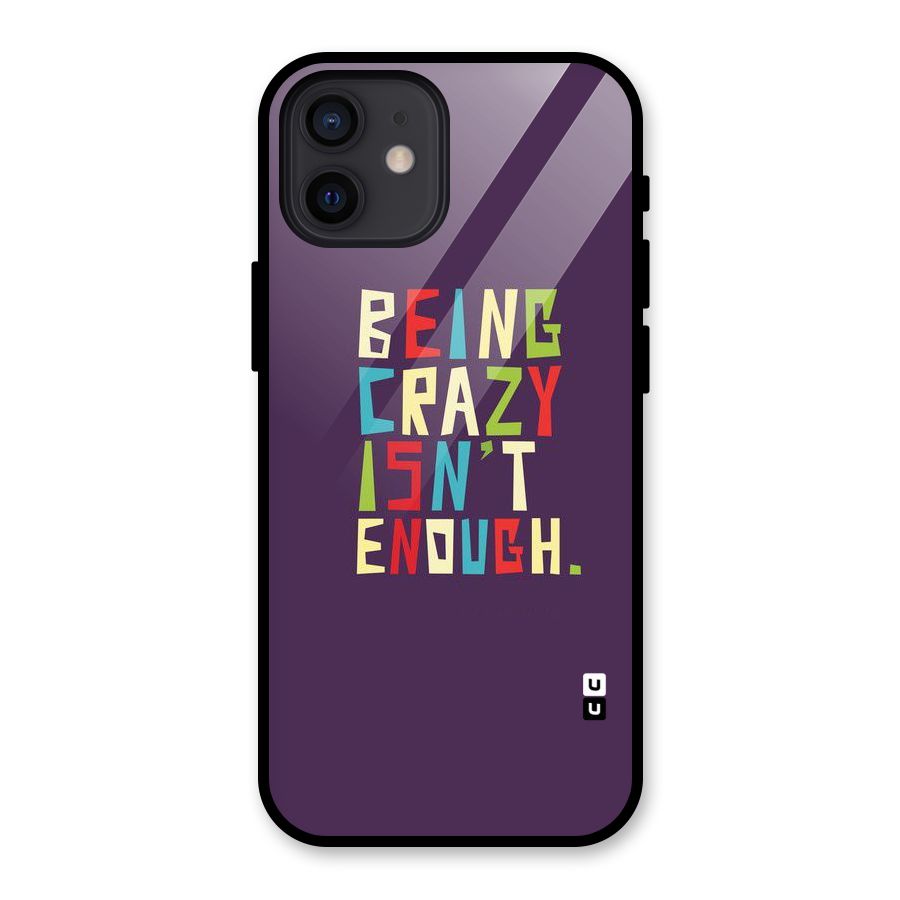 Crazy Isnt Enough Glass Back Case for iPhone 12