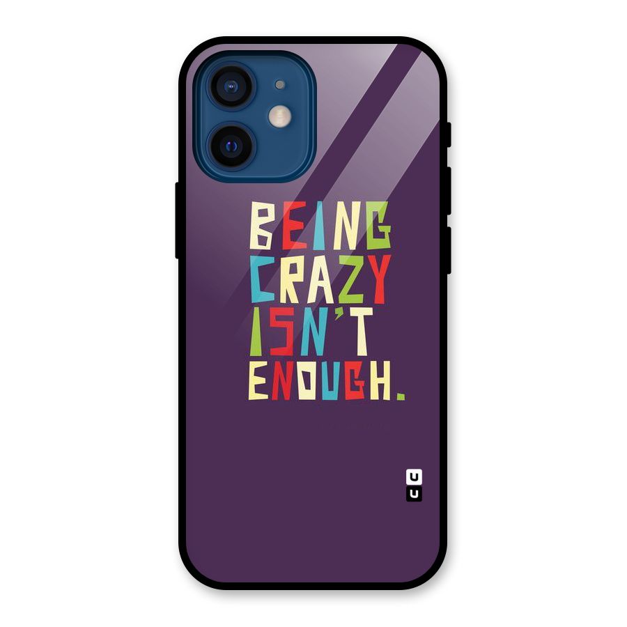 Crazy Isnt Enough Glass Back Case for iPhone 12 Mini