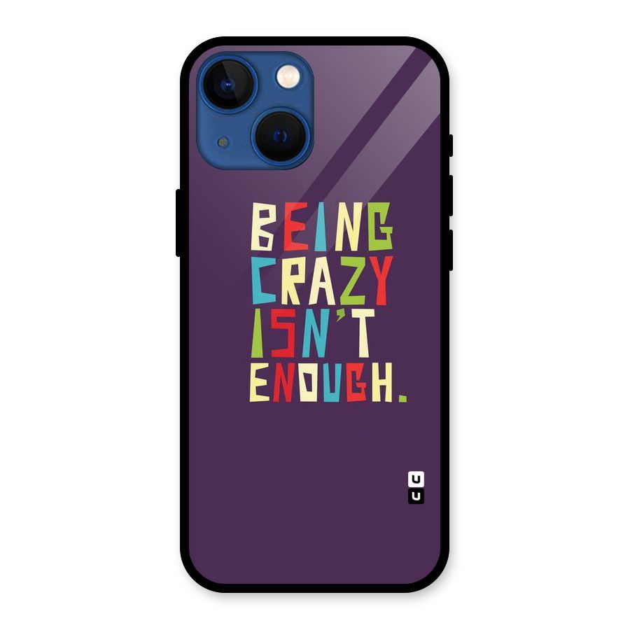 Crazy Isnt Enough Glass Back Case for iPhone 13 Mini