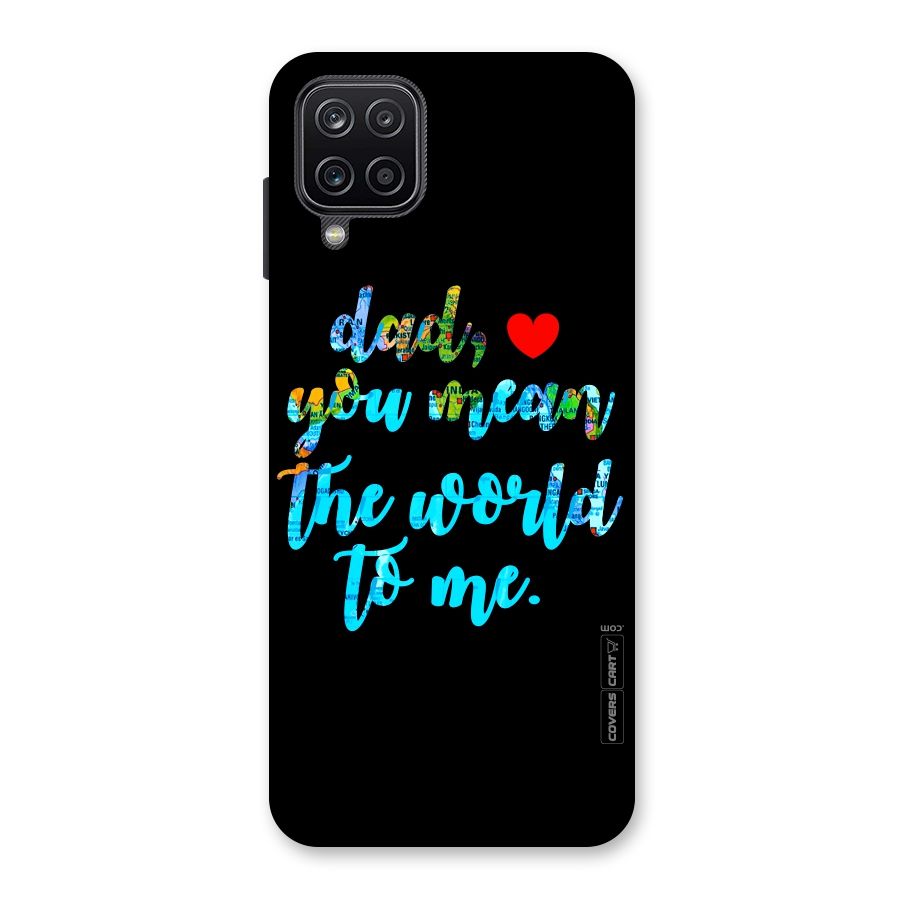 Dad You Mean World to Me Back Case for Galaxy A12