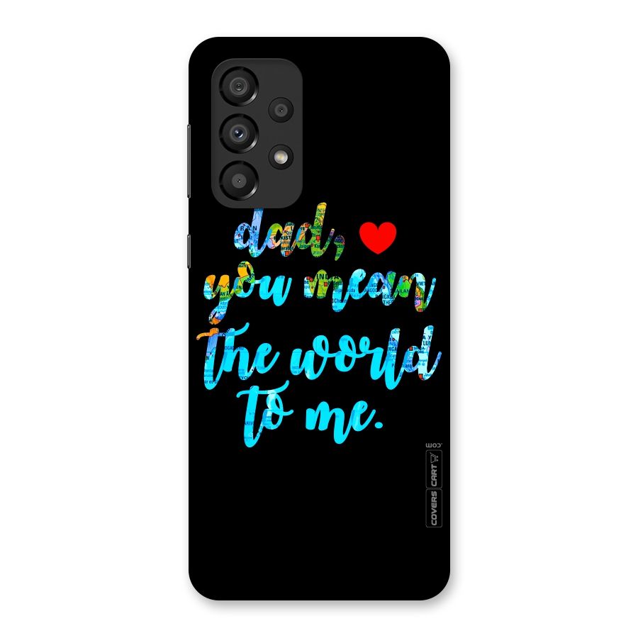 Dad You Mean World to Me Back Case for Galaxy A33 5G