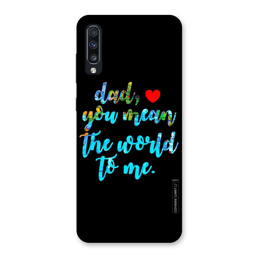Dad You Mean World to Me Back Case for Galaxy A70s