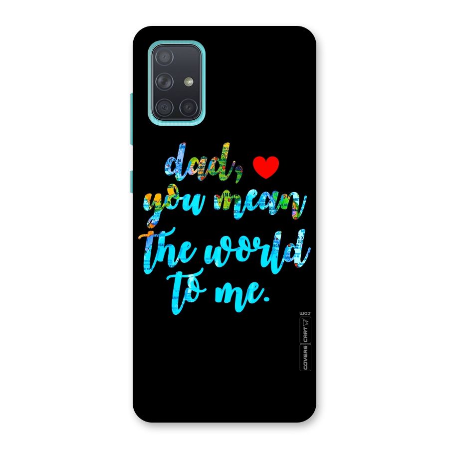 Dad You Mean World to Me Back Case for Galaxy A71