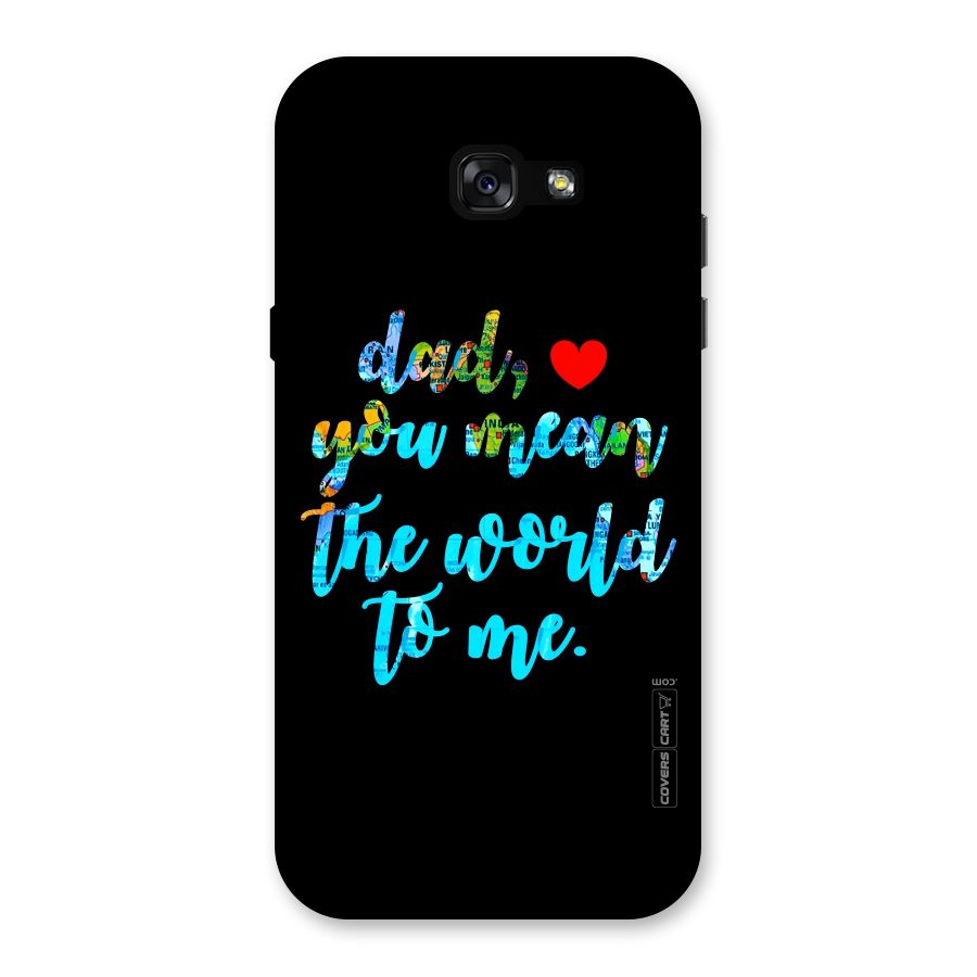 Dad You Mean World to Me Back Case for Galaxy A7 (2017)