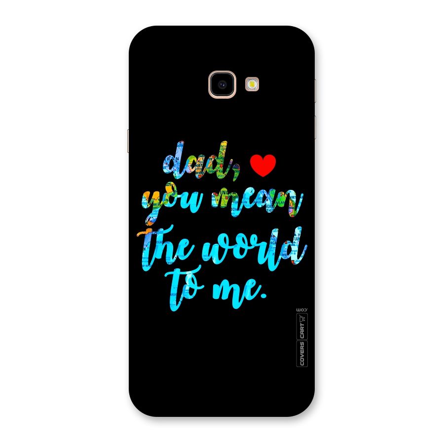 Dad You Mean World to Me Back Case for Galaxy J4 Plus
