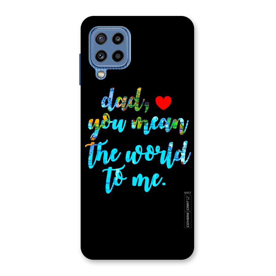 Dad You Mean World to Me Back Case for Galaxy M32