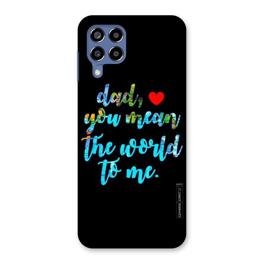 Dad You Mean World to Me Back Case for Galaxy M53 5G