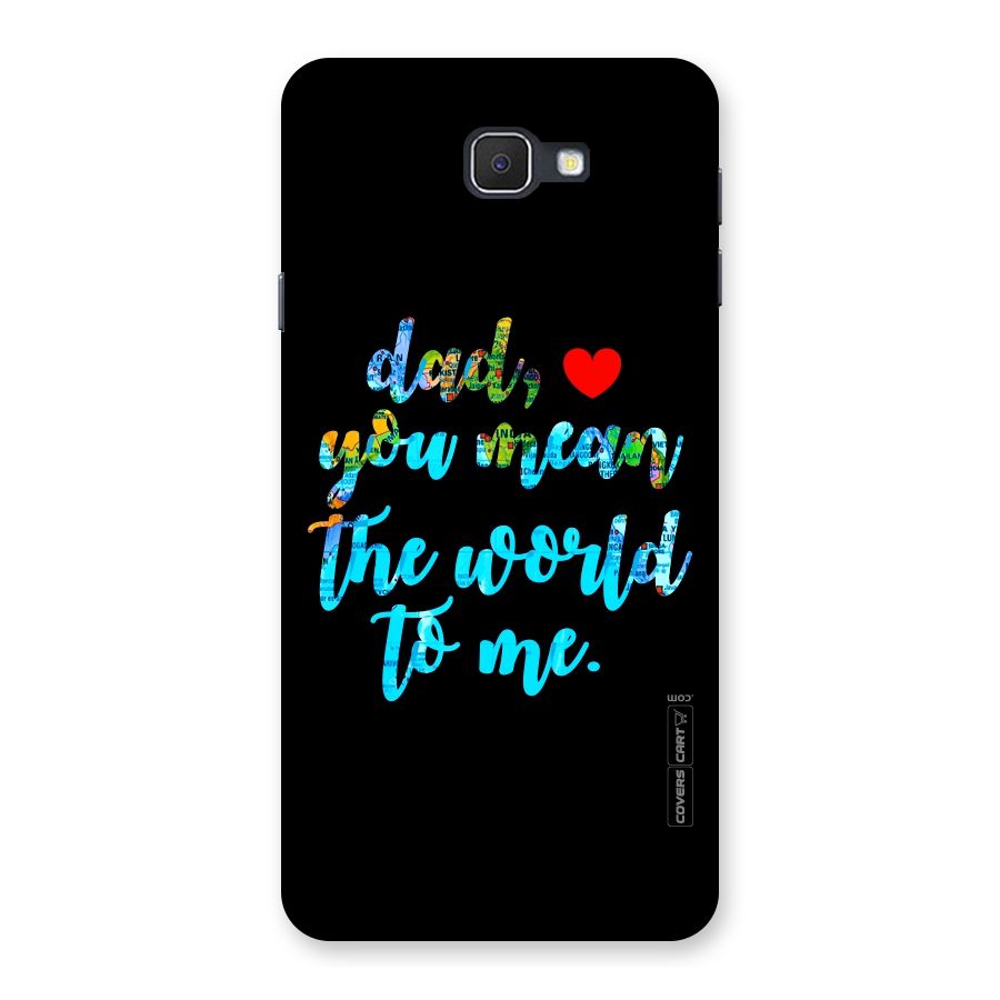 Dad You Mean World to Me Back Case for Galaxy On7 2016