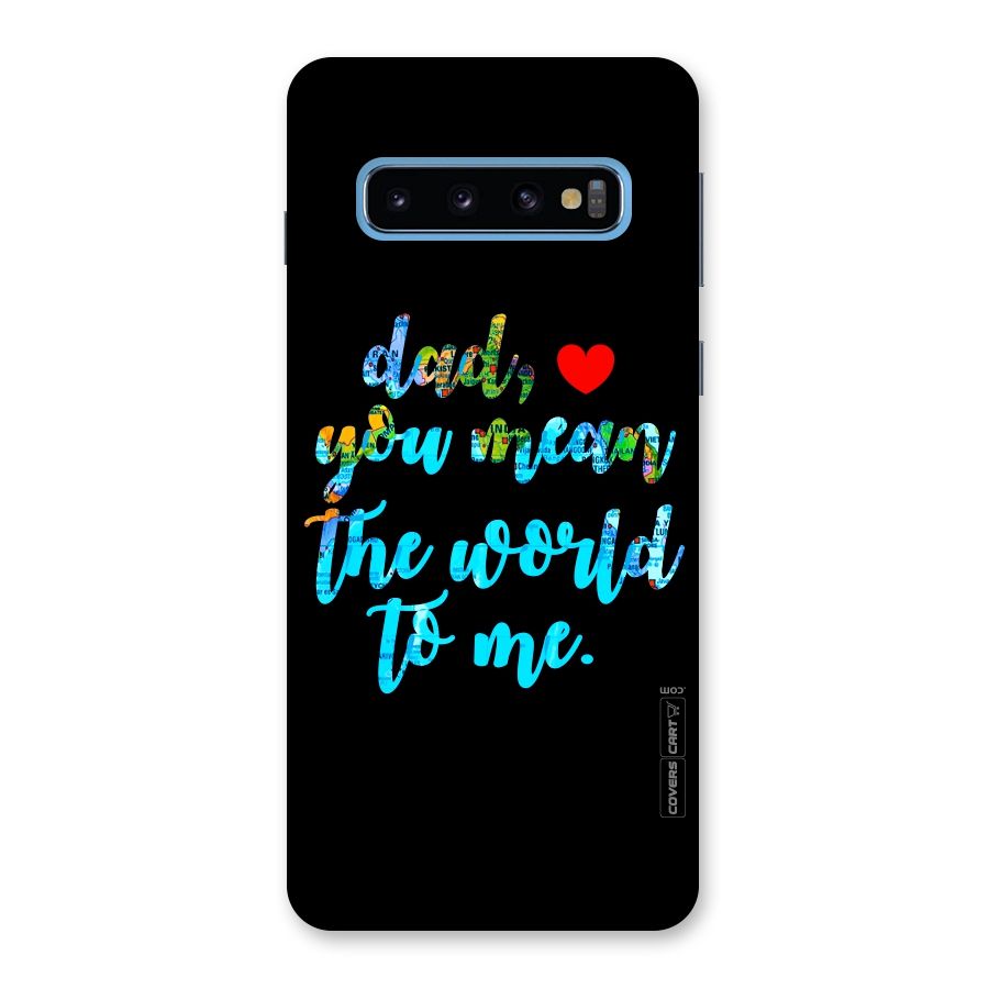 Dad You Mean World to Me Back Case for Galaxy S10