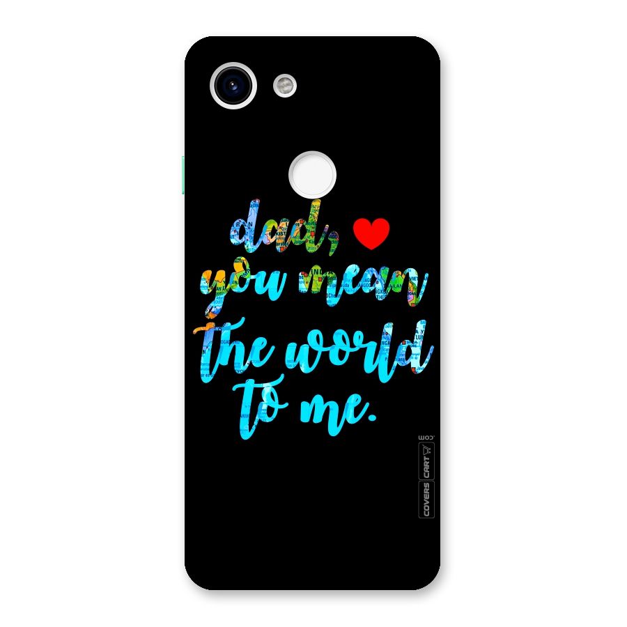 Dad You Mean World to Me Back Case for Google Pixel 3