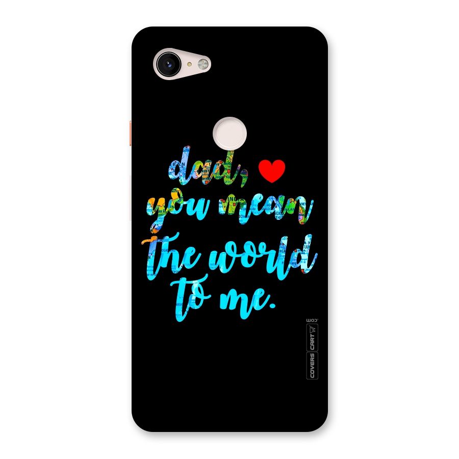 Dad You Mean World to Me Back Case for Google Pixel 3 XL