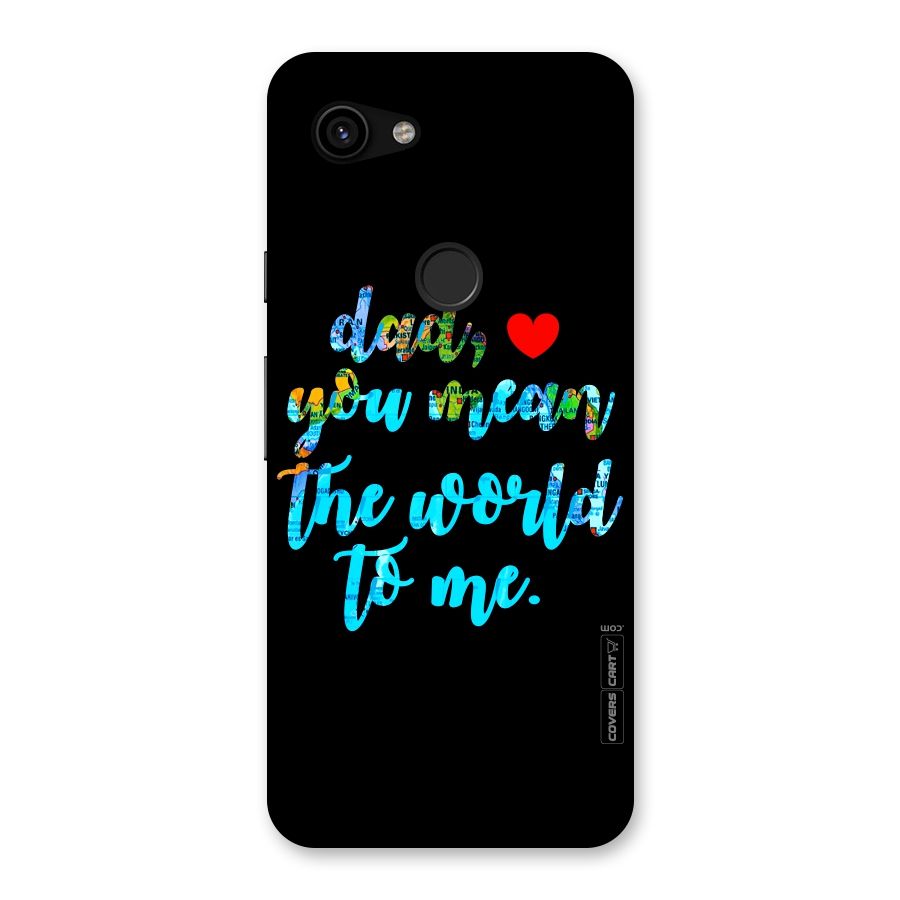 Dad You Mean World to Me Back Case for Google Pixel 3a